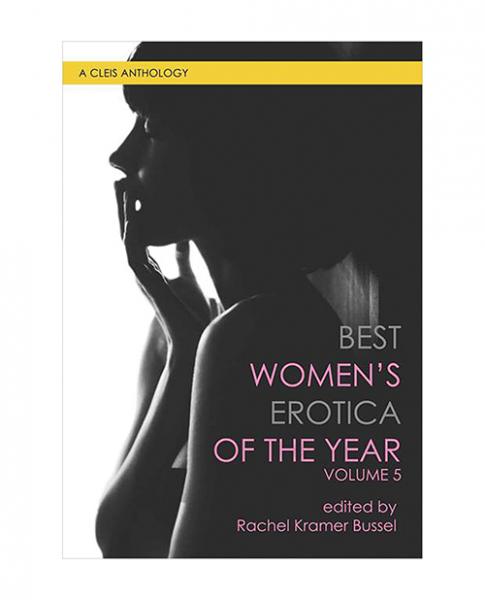 Best Women&#039;s Erotica Of The Year Book  Volume 5