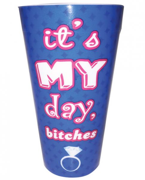 It&#039;s My Day Bitches Drinking Cup